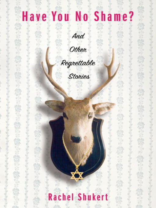 Title details for Have You No Shame? by Rachel Shukert - Available